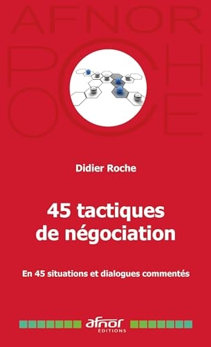 45 tactiques de négociation: En 45 situations et dialogues commentés