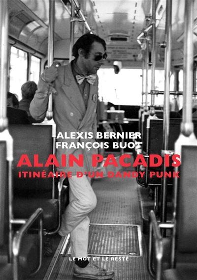Alain Pacadis - Itinéraire d'un dandy punk