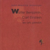 Walter Benjamin, Carl Einstein et les arts primitifs