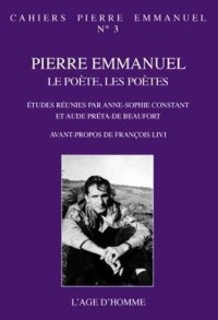 Cahiers Pierre Emmanuel N 3. le Poete, les Poetes