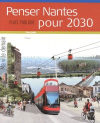 Place Publique, Hors Série: Penser Nantes pour 2030