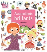 Mes Contes en Autocollants Brillants : Cendrillon - Dès 3 ans