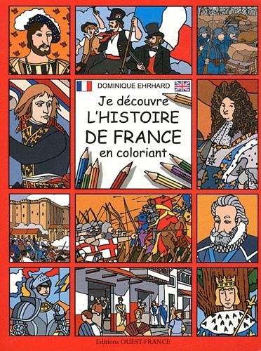 JE DECOUVRE L'HISTOIRE DE FRANCE EN COLORIANT (FR-ANGL)