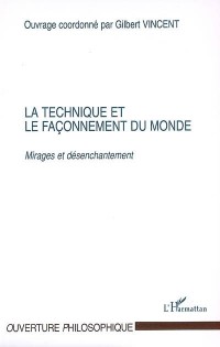 La technique et le façonnement du monde : Mirages et désenchantement