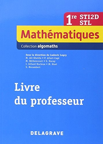 Mathématiques 1ere STI, 2de STL : Livre du professeur 2015