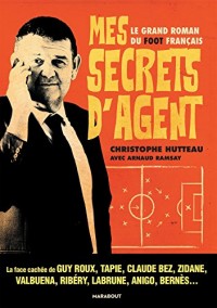 Mes secrets d'agent: Le grand roman du foot français
