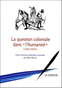 La question coloniale dans l'Humanité 1904-2004