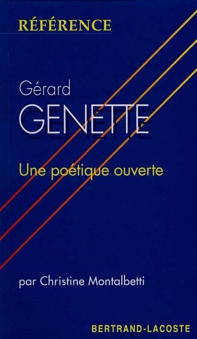 Gérard Genette : Une Poétique Ouverte - Collection Reference