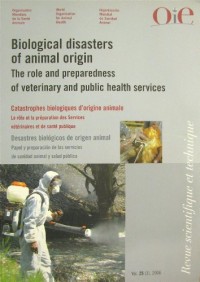 Revue scientifique et technique, N° 25 (1), Avril 2006 : Catastrophes biologiques d'origine animale : Le rôle et la préparation des services vétérinaires et de santé publique