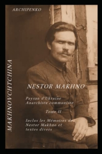 Makhnovchtchina Tome II: Mémoires de Nestor Makhno et textes divers