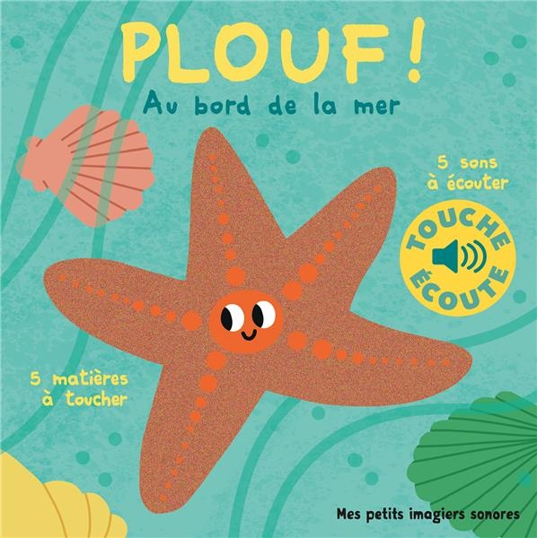 Plouf, au bord de la mer • Touche et écoute • livre sonore • Dès 9 mois