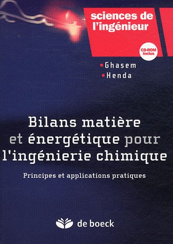 Bilans matière et énergétique pour l'ingénierie chimique : Principes et applications pratiques (1Cédérom)