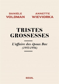 Tristes Grossesses - L'affaire des époux Bac (1953-1956)