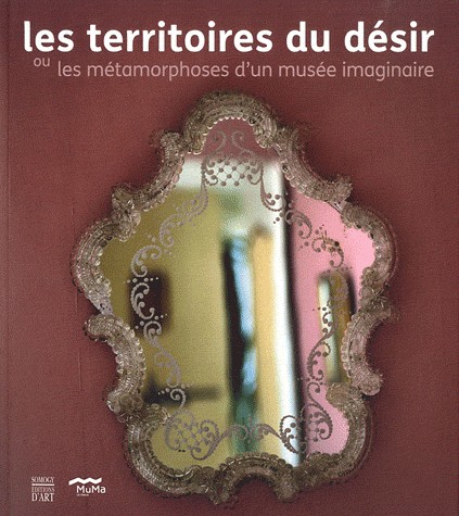 Les territoires du désir ou les métamorphoses d'un musée imaginaire
