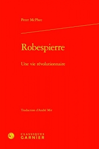 Robespierre: Une vie révolutionnaire