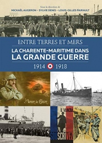 La Charente-Maritime Dans la Grande Guerre - 1914-1918