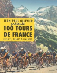100 tours de France : Exploits, drames & légendes