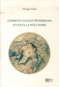 Comment August Petermann inventa le pôle Nord