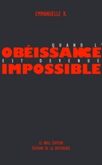 Quand l'obéissance est devenue impossible : Coffret en 4 volumes : Vertige de l'écart ; Les brutes ; L'indépendance du sourire ; Les chemins du désir