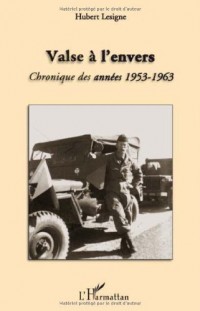 Valse a l'Envers Chronique des Annees 1953 1963