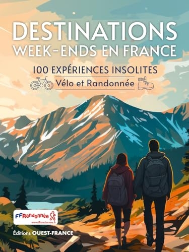 Destinations Vélo et Rando - 100 façons de s'évader en France