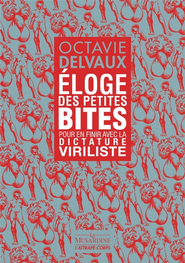 Eloge des petites bites - En finir avec la dictature viriliste