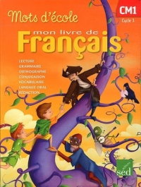 Mon livre de français CM1 Cycle 3 : Manuel de l'élève