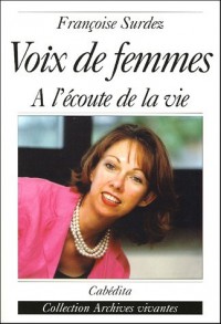 Voix de femmes : A l'écoute de la vie
