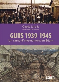 Gurs 1939-1945 : Un camp d'internement en Béarn
