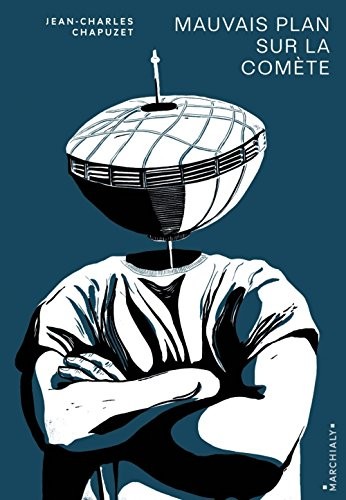 Mauvais plan sur la comète : L'étrange odyssée d'un haut saintongeais