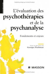 L'évaluation des psychothérapies et de la psychanalyse : Fondements et enjeux (Ancien Prix éditeur : 32,50 euros)