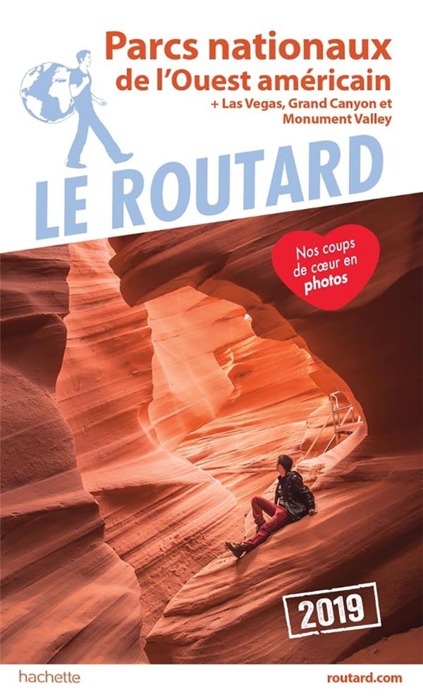 Guide du Routard Parcs nationaux de l'Ouest américain 2019: (+ Las Vegas, Grand Canyon et Monument Valley)
