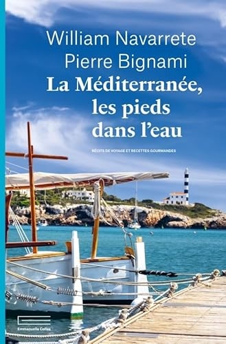 La Méditerranée les pieds dans l'eau: Récits de voyages et recettes gourmandes