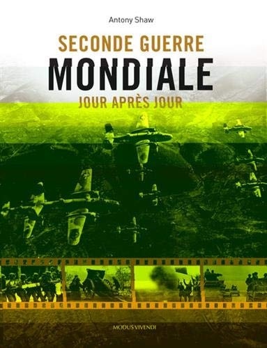Seconde Guerre Mondiale : Jour après jour