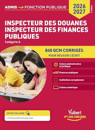 Inspecteur des douanes - Inspecteur des finances publiques - Catégorie A - 840 QCM corrigés: Concours 2026-2027 - Culture administrative et juridique ... Institutions européennes - Culture numérique