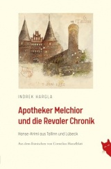 Apotheker Melchior und die Revaler Chronik: Hanse-Krimi aus Tallinn und Lübeck