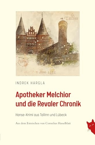 Apotheker Melchior und die Revaler Chronik: Hanse-Krimi aus Tallinn und Lübeck [9783910563131]
