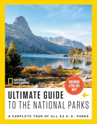 National Geographic Ultimate Guide to the National Parks: A Complete Tour of All 63 U.S. Parks
