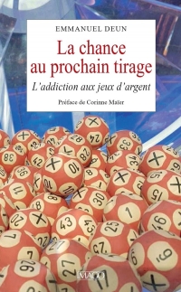 la Chance au prochain tirage: L'addiction aux jeux d'argent