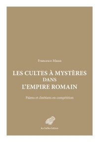 Les Cultes à mystères dans l'Empire romain: Païens et Chrétiens en compétition