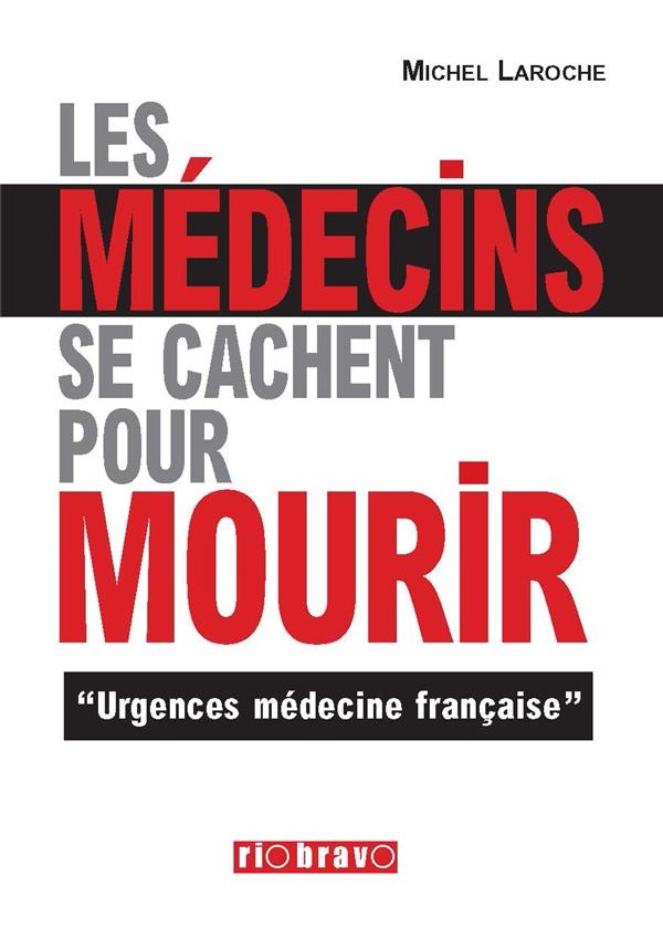 Les médecins se cachent pour mourir : Comment soigner notre système de santé