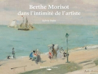 Berthe Morisot, Dans L'Intimité De L'Artiste