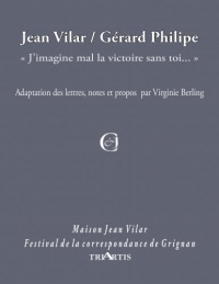 Jean Vilar / Gérard Philipe - J'Imagine Mal la Victoire Sans Toi...