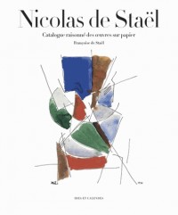 Nicolas de Staël. Catalogue raisonné des oeuvres sur papier