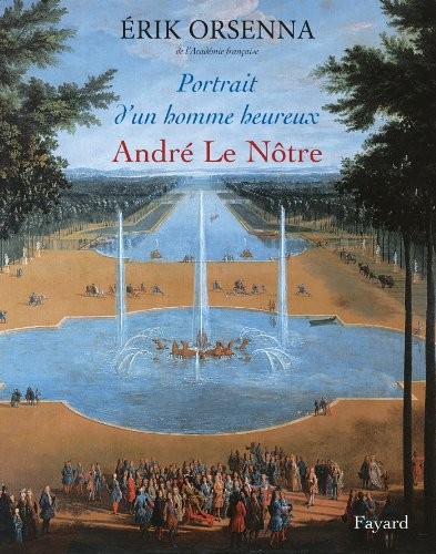 Portrait d'un homme heureux (Album): André Le Nôtre 1613-1700
