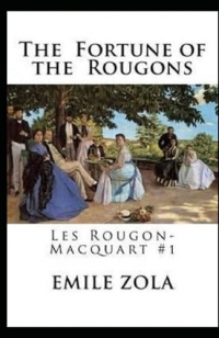 The Fortune of the Rougons(Les Rougon-Macquart #1) Annotated