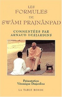 Les formules de Swâmi Prajnânpad commentées par Arnaud Desjardins