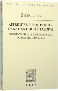 Apprendre à philosopher dans l'Antiquité tardive: Commentaire à la seconde partie du Manuel d'Épictète