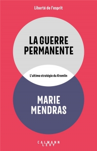 La Guerre permanente: Ultime stratégie du Kremlin