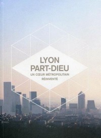 Lyon Part-Dieu, Un coeur métropolitain réinventé